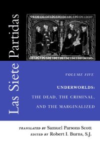 cover of the book Las Siete Partidas. Vol. 5. Underworlds: The Dead, the Criminal, and the Marginalized