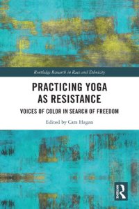 cover of the book Practicing Yoga as Resistance: Voices of Color in Search of Freedom