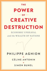 cover of the book The Power of Creative Destruction - Economic Upheaval and the Wealth of Nations