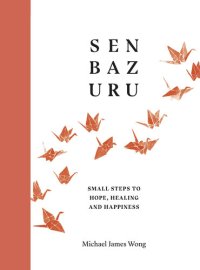 cover of the book Senbazuru: Small Steps to Hope, Healing and Happiness