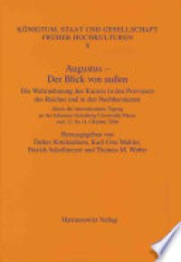 cover of the book Augustus - Der Blick von außen: Die Wahrnehmung des Kaisers in den Provinzen des Reiches und in den Nachbarstaaten. Akten der internationalen Tagung ... und Gesellschaft früher Hochkulturen, Band 8)