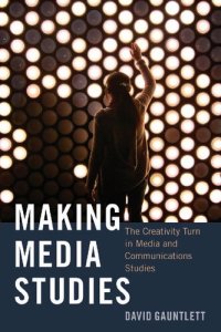 cover of the book Making Media Studies: The Creativity Turn in Media and Communications Studies