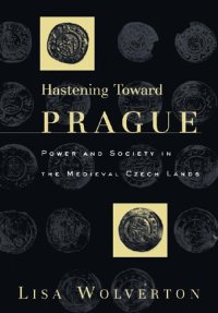 cover of the book Hastening Toward Prague: Power and Society in the Medieval Czech Lands