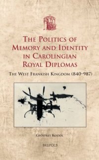 cover of the book The Politics of Memory and Identity in Carolingian Royal Diplomas: The West Frankish Kingdom (840-987)