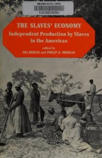 cover of the book The Slaves' Economy: Independent Production by Slaves in the Americas