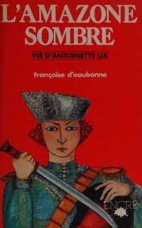 cover of the book L'Amazone Sombre - Vie d'Antoinette Lix