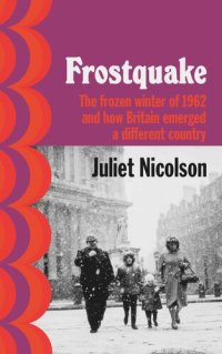 cover of the book Frostquacke: The frozen winter of 1962 and how Britain emerged a difficult country