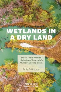 cover of the book Wetlands in a Dry Land: More-Than-Human Histories of Australia's Murray-Darling Basin