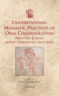 cover of the book Understanding Monastic Practices of Oral Communication: (Western Europe, Tenth-Thirteenth Centuries)