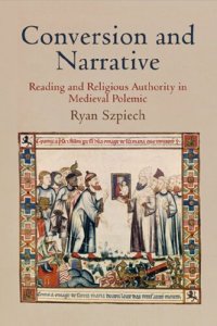 cover of the book Conversion and Narrative: Reading and Religious Authority in Medieval Polemic