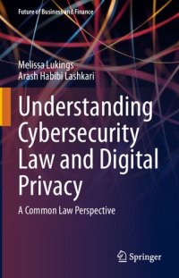 cover of the book Understanding Cybersecurity Law and Digital Privacy: A Common Law Perspective