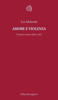 cover of the book Amore e violenza. Il fattore molesto della civiltà