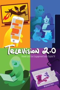 cover of the book Television 2.0: Viewer and Fan Engagement with Digital TV