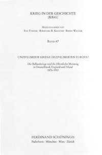 cover of the book Unzivilisierte Kriege im zivilisierten Europa? Die Balkankriege und die öffentliche Meinung in Deutschland, England und Irland 1876-1913 '