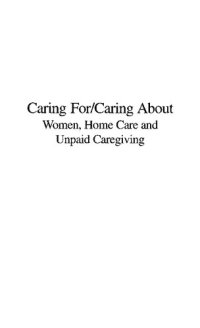 cover of the book Caring For/Caring About: Women, Home Care, and Unpaid Caregiving