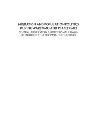 cover of the book Migration and population politics during war(time) and peace(time): Central and Eastern Europe from the dawn of modernity to the twentieth century