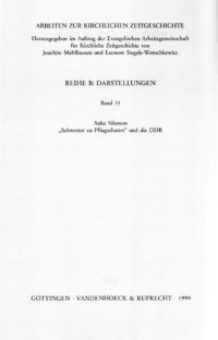 cover of the book „Schwerter zu Pflugscharen" und die DDR : Die Friedensarbeit der evangelischen Kirchen in der DDR im Rahmen der Friedensdekaden 1980 bis 1982