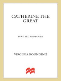 cover of the book Catherine the Great: Love, Sex, and Power