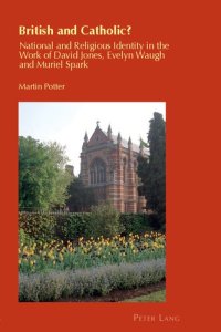 cover of the book British and Catholic?: National and Religious Identity in the Work of David Jones, Evelyn Waugh and Muriel Spark