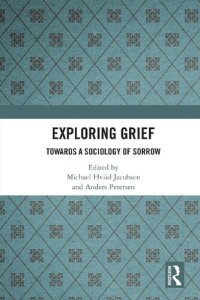 cover of the book Exploring Grief: Towards a Sociology of Sorrow