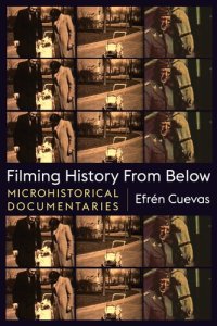 cover of the book Filming History from Below: Microhistorical Documentaries (Nonfictions)