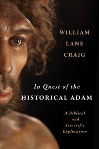 cover of the book In Quest of the Historical Adam: A Biblical and Scientific Exploration