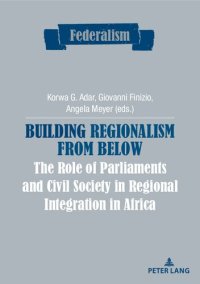 cover of the book Building Regionalism from Below: The Role of Parliaments and Civil Society in Regional Integration in Africa