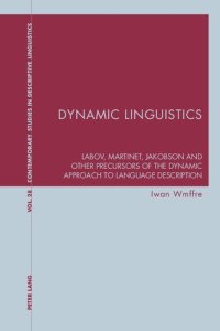 cover of the book Dynamic Linguistics: Labov, Martinet, Jakobson and other Precursors of the Dynamic Approach to Language Description