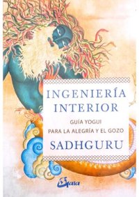 cover of the book Ingeniería interior: Guía yogui para alcanzar la alegría y el gozo (Spanish Edition)