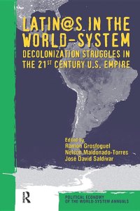 cover of the book Latino/as in the World-system: Decolonization Struggles in the 21st Century U.S. Empire