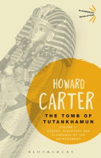 cover of the book The Tomb of Tutankhamun: Volume 1: Search, Discovery and Clearance of the Antechamber