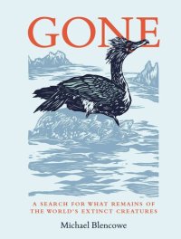 cover of the book Gone: A search for what remains of the world's extinct creatures