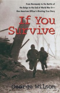 cover of the book If You Survive: From Normandy to the Battle of the Bulge to the End of World War II, One American Officer's Riveting True Story