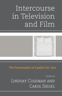 cover of the book Intercourse in Television and Film: The Presentation of Explicit Sex Acts