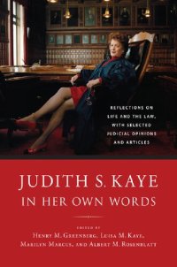 cover of the book Judith S. Kaye in Her Own Words: Reflections on Life and the Law, with Selected Judicial Opinions and Articles