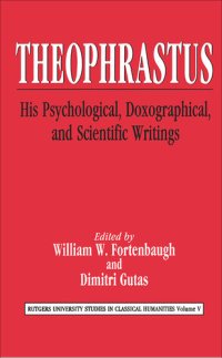 cover of the book Theophrastus: His Psychological, Doxographical, and Scientific Writings