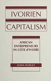 cover of the book Ivoirien Capitalism: African Entrepreneurs in Cote D'Ivoire