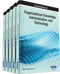 cover of the book Encyclopedia of Organizational Knowledge, Administration, and Technology, 5 volume