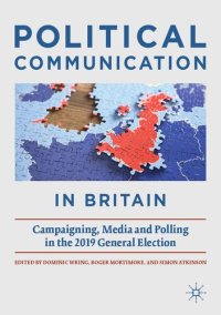 cover of the book Political Communication in Britain: Campaigning, Media and Polling in the 2019 General Election