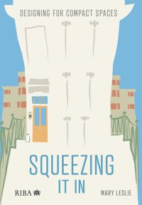 cover of the book Squeezing It In: Designing for compact spaces