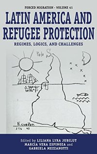 cover of the book Latin America and Refugee Protection: Regimes, Logics, and Challenges