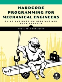 cover of the book Hardcore Programming for Mechanical Engineers: Build Engineering Applications from Scratch