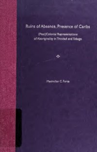 cover of the book Ruins of Absence, Presence of Caribs: (Post)Colonial Representations of Aboriginality in Trinidad and Tobago