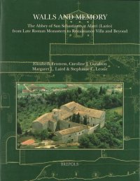 cover of the book Walls and Memory: The Abbey of San Sebastiano at Alatri (Lazio) from Late Roman Monastery to Renaissance Villa and Beyond