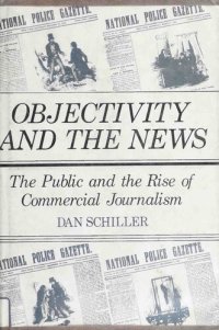 cover of the book Objectivity and the News: The Public and the Rise of Commercial Journalism