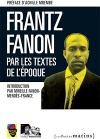 cover of the book Frantz Fanon par les textes de l'époque