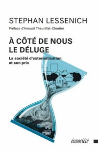 cover of the book À côté de nous le déluge: La société d’externalisation et son prix