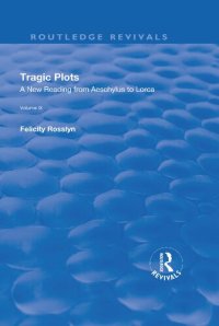 cover of the book Tragic Plots: A New Reading from Aeschylus to Lorca