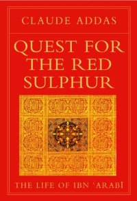 cover of the book Quest for the Red Sulphur: The Life of Ibn 'Arabi