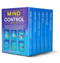 cover of the book Mind Control: 6 books in 1- Developing Neuro Linguistic Programming, Cognitive Behavioral Therapy and Emotional Intelligence. Improve social skills, learn to speak in public and improve your charisma